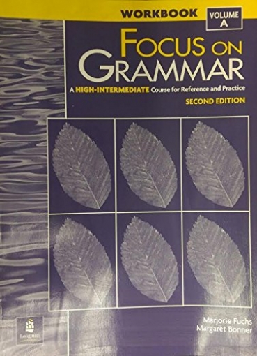 Fuchs Marjorie, Bonner Margaret Focus on Grammar - Split High Intermediate Course for Reference and Practice Workbook A 