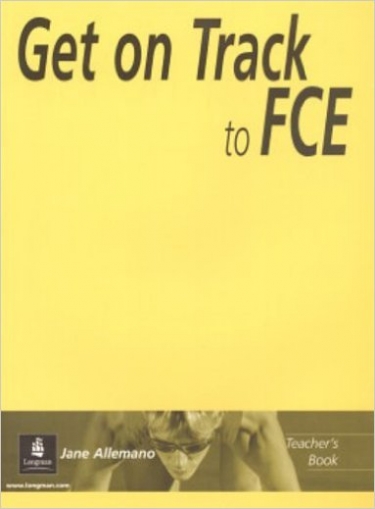 Allemano Jane Get On Track to FCE (First Certificate in English) Teacher's Book 