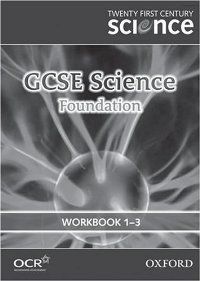 Twenty First Century Science. GCSE Science. Foundation Level Workbook Modules 1 to 3 