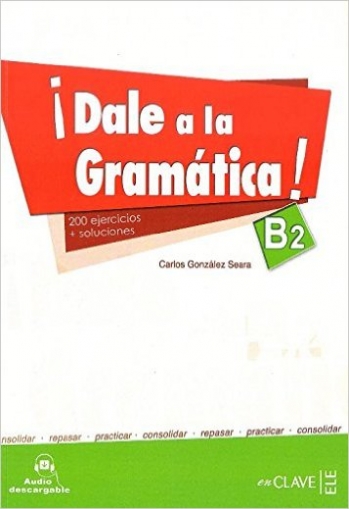 Gonzalez Seara C. Dale a La Gramatica!: Libro + Audio Descargable B2 