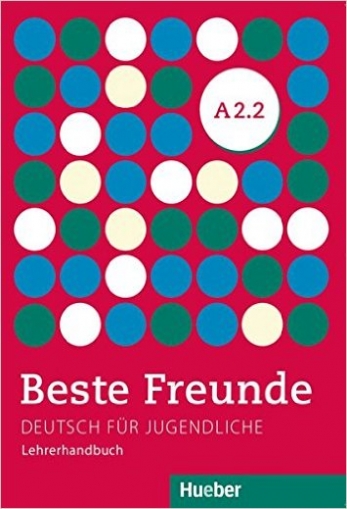Tsigantes Gerassimos, Spiridonidou Persephone Beste Freunde A2.2 Deutsch fur Jugendliche. Lehrerhandbuch 
