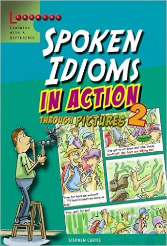 Curtis Stephen Spoken Idioms In Action Through Pictures 2 