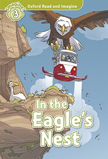 Oxford Read and Imagine 3: IN EAGLES NEST PACK 