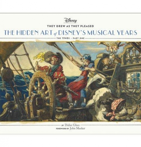 Ghez Didier, Musker John They Drew as They Pleased: The Hidden Art of Disney's Musical Years (the 1940s - Part One) 