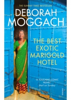 Deborah, Moggach The Best Exotic Marigold Hotel 