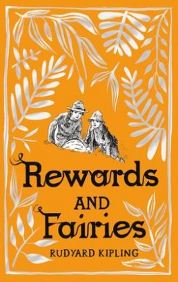 Kipling R. Rewards and Fairies 