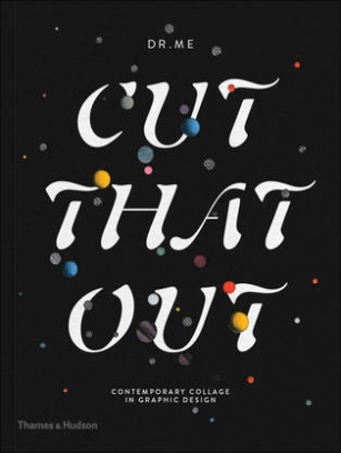 Cut That Out. Contemporary Collage in Graphic Design 