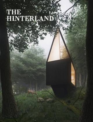The Hinterland. Cabins. Love Shacks and Other Hide-Outs 