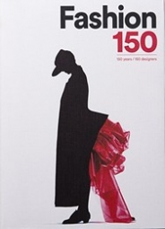 Fashion 150: 150 Years. 150 Designers 