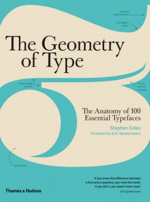 Coles S. The Geometry of Type. The Anatomy of 100 Essential Typefaces 