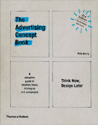 Barry P. The Advertising Concept Book. Think Now, Design Later 