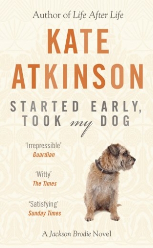 Atkinson Kate Started Early, Took My Dog (Jackson Brodie) 