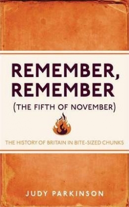 Parkinson Judy Remember, Remember (The Fifth of November): History of Britain 