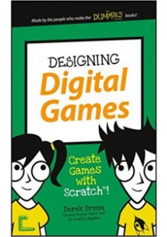 Breen Derek Dummies Junior: Designing Digital Games: Create Games with Scratch! 