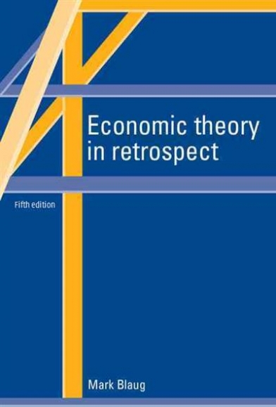 Blaug Mark Economic theory in retrospect 
