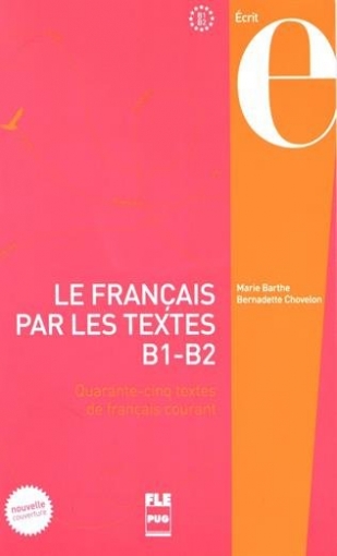 Barthe Marie, Chovelon Bernadette Le Francais par les textes: Volume 2 (B1-B2) 