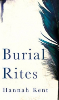 Kent Hannah Macmillan Publishers: Kent H,Burial Rites 
