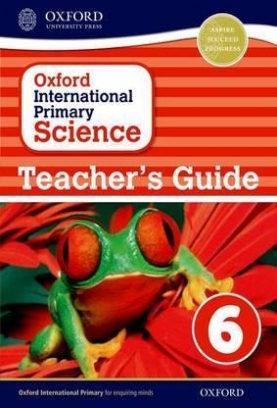 Haigh Alan, Roberts Deborah, Shaw Geraldine Oxford International Primary Science 6. Teacher's Guide 