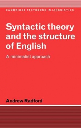 Radford Andrew Syntactic Theory and the Structure of English. A Minimalist Approach 