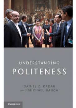 Kadar Daniel Z., Haugh Michael Understanding Politeness 