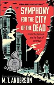 Anderson M.T. Symphony for the City of the Dead: Dmitri Shostakovich & Siege of Leningrad 