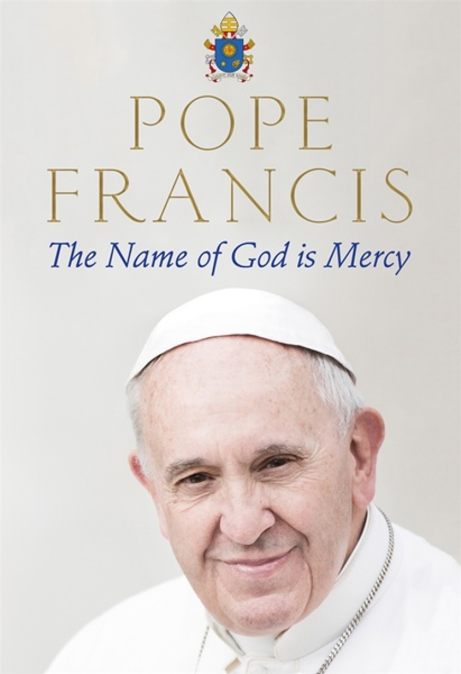 Francis Pope Name of God is Mercy, the 