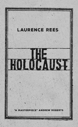 Rees Laurence Holocaust: A New History 