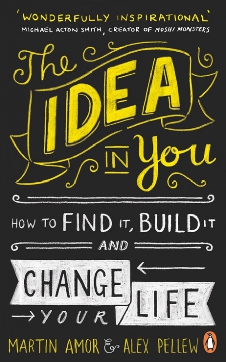 Amor Martin, Pellew Alex Idea in You: How to Find It, Build It, and Change Your Life 