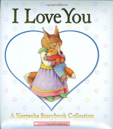 Mccourt Lisa, Baker Liza, Rossetti-Shustak Bernadette, Bunting Eve, Bryan Beth I Love You: A Keepsake Storybook Collection 