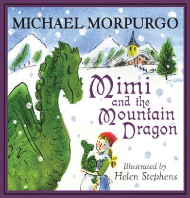 Morpurgo Michael Mimi and the Mountain Dragon illustr. 