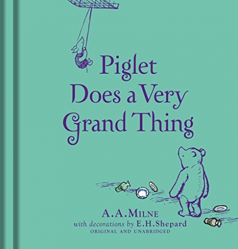 Milne A.A. Winnie-the-Pooh: Piglet Does a Very Grand Thing 