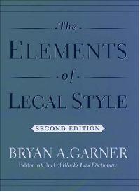 Garner, Bryan A. The Elements of Legal Style 
