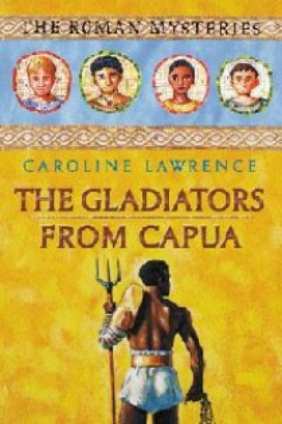 Lawrence Caroline The Gladiators from capua  (The Roman Mysteries) 