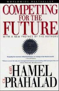Hamel, Gary Prahalad, C.k. Competing for the future 