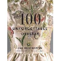 Rubenstein Hal 100 Unforgettable Dresses 