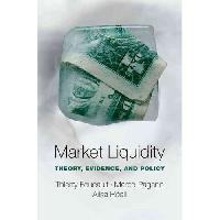 Thierry, Foucault Market Liquidity: Theory, Evidence, and Policy 