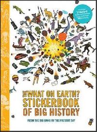 Lloyd Christopher What on Earth? Stickerbook of Big History 