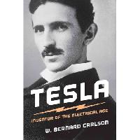 Carlson W. Bernard Tesla: Inventor of the Electrical Age 