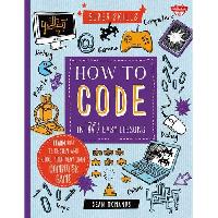McManus Sean How to Code in 10 Easy Lessons: Learn How to Design and Code Your Very Own Computer Game 
