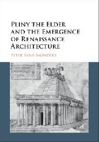 Fane-Saunders Pliny the Elder and the Emergence of Renaissance Architecture 