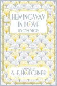 A.E. Hotchner Hemingway in Love (Picador) 