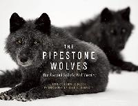 Bloch Gunther The Pipestones: The Rise and Fall of a Wolf Family 