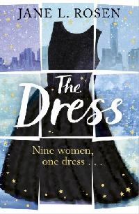 Rosen, Jane L. The Dress: Nine Women, One Dress ... 