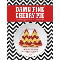 Bowden Lindsey Damn Fine Cherry Pie: And Other Recipes from TV's Twin Peaks 