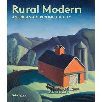 Burdan Amanda C., Fahlman Betsy, Podmaniczky Chris Rural Modern: American Art Beyond the City 
