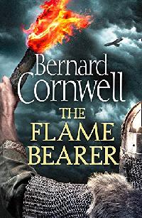 Bernard Cornwell  (Author) The Flame Bearer (The Last Kingdom Series, Book 10) 