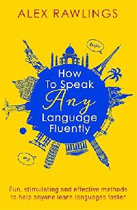 Alex Rawlings How to Speak Any Language Fluently 