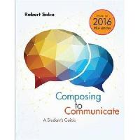 Saba Robert Composing to Communicate: A Student's Guide 