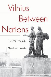 Weeks , Theodore R. Vilnius between nations, 1795-2000 
