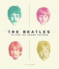 Burrows Terry The Beatles: The Band That Changed the World 